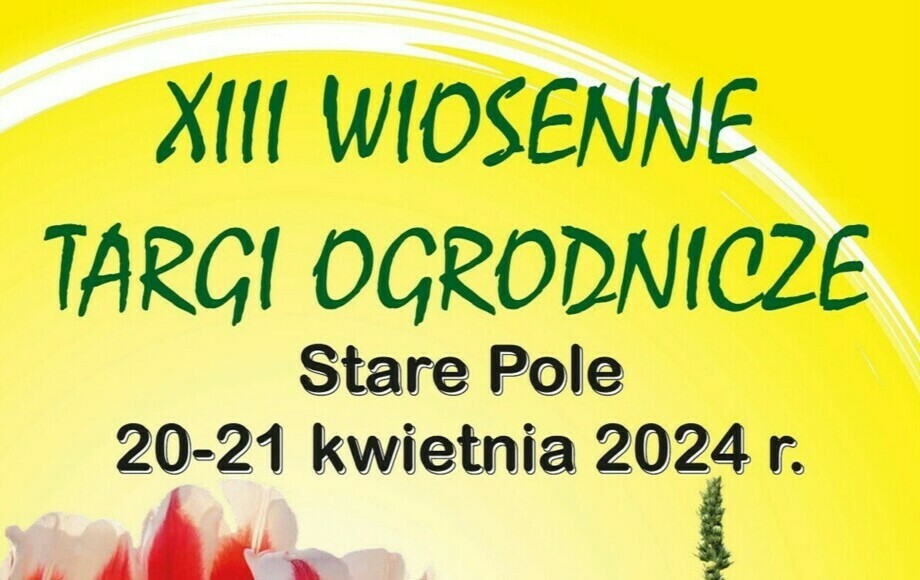 Zdjęcie do XIII Wiosenne Targi Ogrodnicze Stare Pole 20-21 kwietnia 2024...