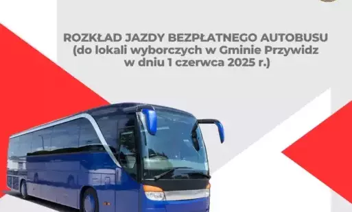 ROZKŁAD JAZDY BEZPŁATNEGO AUTOBUSU (do lokali wyborczych w Gminie Przywidz, w dniu 1 czerwca 2025 r.)