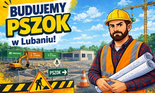 Budujemy PSZOK w Lubaniu!